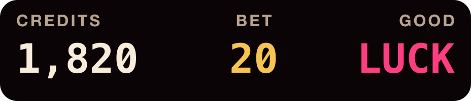 While you play. Credits, bet, and good luck.